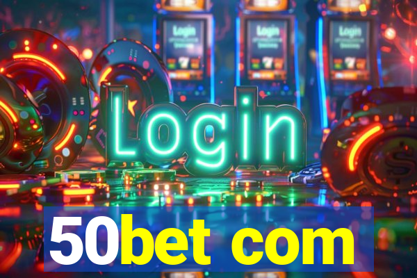 50bet com